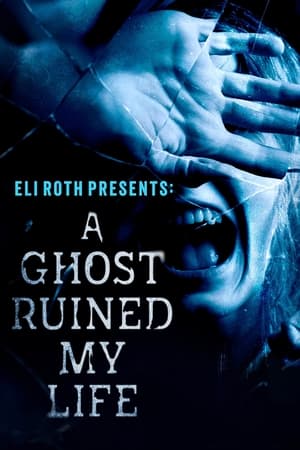 Eli Roth Presents: A Ghost Ruined My Life Online