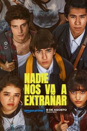 Nadie nos va a extrañar Temporada 1 online gratis