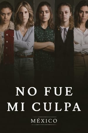 No fue mi culpa: México Temporada 1 online gratis